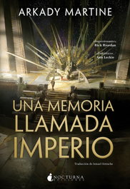 Una memoria llamada imperio, Arkady Martine - NOCTURNA EDICIONES