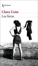 Las fieras, Clara Usón - SEIX BARRAL EDICIONES