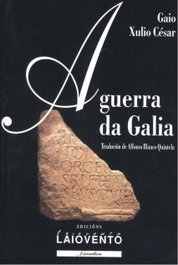 A GUERRA DA GALIA, Gaio Xulio César - LAIOVENTO, S.L.