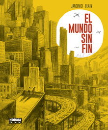 El Mundo Sin Fin, Jean-Marc Jancovici y Christophe Blain - NORMA EDITORIAL