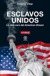AKAL, ESCLAVOS UNIDOS: LA OTRA CARA DEL AMERICAN DREAM, Helena Villar - AKAL