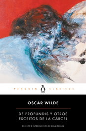 De profundis y otros escritos de la cárcel, Oscar Wilde - PENGUIN CLASICOS