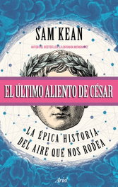 El último aliento de César, Sam Kean - ARIEL