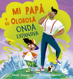Mi papá y su olorosa onda expansiva, Matt Coyne - PICARONA