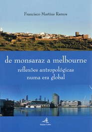 EDIÇOES COLIBRI, DE MONSARAZ A MELBOURNE - REFLEXÕES ANTROPOLÓGICAS NUMA ERA GLOBAL, Francisco Martins Ramos