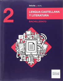 OXFORD UNIVERSITY PRESS, Inicia Dual Lengua Castellana y Literatura. 2.º Bachillerato - OXFORD UNIVERSITY PRESS