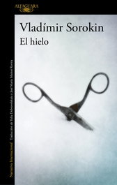 El hielo, Vladimir Sorokin - ALFAGUARA