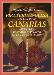 Piratería inglesa en las Islas Canarias, Nicolás González Lemus - RENACIMIENTO EDITORIAL