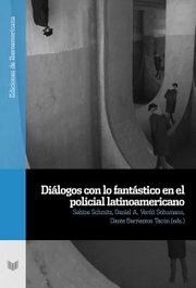 Diálogos con lo fantástico en el policial latinoamericano, Sabine Schmitz/Daviel A. Schumann - IBEROAMERICANA - VERVUERT