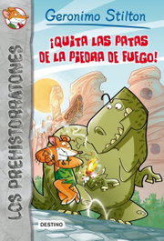 DESTINO INFANTIL, ¡Quita las patas de la piedra de fuego! - Geronimo Stilton