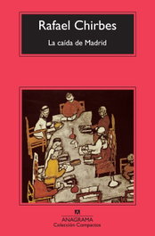 La caída de Madrid, Rafael Chirbes Magraner - ANAGRAMA