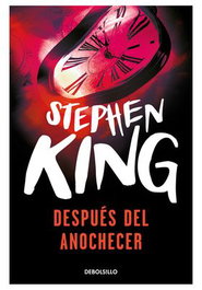 Después del anochecer, Stephen King - Penguin Random House Grupo Editorial, S.A.U.