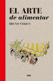 El arte de alimentar, Bruno Verjus - RBA