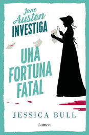 LUMEN, Una fortuna fatal (serie Jane Austen investiga), Jessica Bull - LUMEN