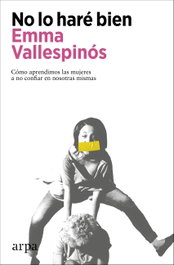 ARPA EDITORES No lo haré bien, Emma Vallespínós - ARPA EDITORES