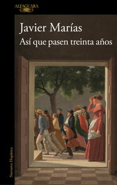 Así que pasen treinta años, Javier Marías - Alfaguara