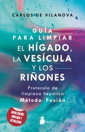Guía para limpiar el hígado, la vesícula y los riñones, Carlos de Vilanova - SIRIO EDITORIAL