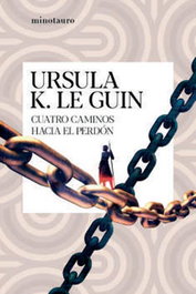 Cuatro caminos hacia el perdón, Ursula K. Le Guin - Logista Compañia De Distribucion Integral, Sa