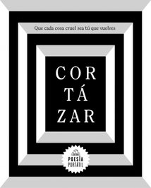 Que cada cosa cruel sea tú que vuelves, Julio Cortazar - Random House