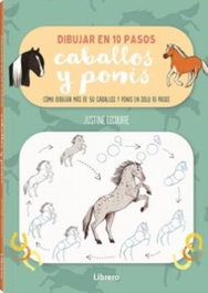 LIBRERO Dibujar caballos y ponis en 10 pasos, Justine Lecouffe - LIBRERO