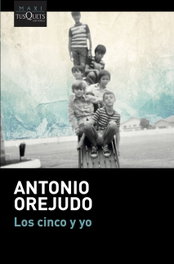 TUSQUETS, LOS CINCO Y YO, Antonio Orejudo - Tusquets