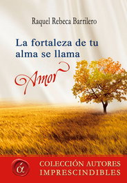 La fortaleza de tu alma se llama, amor, Raquel Rebeca Barrilero - LACRE