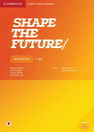 CAMBRIDGE SHAPE THE FUTURE 2ºBACHILLER. WORKBOOK 2019, VV.AA. - CAMBRIDGE