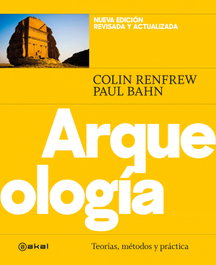 Arqueología: Teoría, Métodos y Práctica, Colin Renfrew, Paul Bahn - AKAL