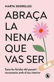 Abraça la nena que vas ser, Marta Segrelles - BRUGUERA S.A