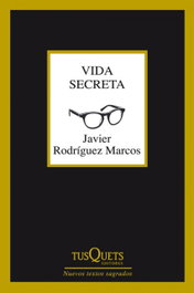 TUSQUETS, Vida secreta, Javier Rodríguez Marcos - TUSQUETS