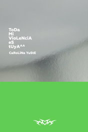 Toda mi violencia es tuya, Carolina Yuste - BARRETT