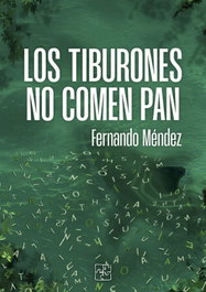 LOS TIBURONES NO COMEN PAN, Fernando Méndez - MALAS ARTES