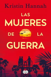 Las mujeres de la guerra, Kristin Hannah - Suma de Letras