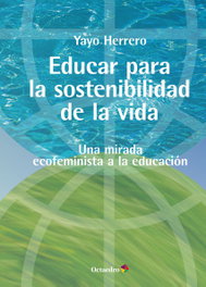 Educar para la sostenibilidad de la vida, Yayo Herrero López - OCTAEDRO EDICIONES