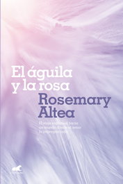 El águila y la rosa, Rosemary Altea - VERGARA
