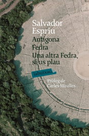 Antígona. Fedra. Una altra Fedra, si us plau, Salvador Espriu - LABUTXACA