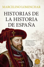 Historias de la Historia de España, Marcelino Lominchar - SEKOTIA