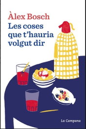 Les coses que t´hauria volgut dir, Àlex Bosch Dalmau - LA CAMPANA