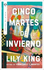 Cinco martes de invierno, Lily King - PLATA