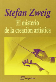 El misterio de la creación artística, Stefan Zweig - SEQUITUR