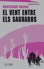 PAGES EDITORS, El vent entre els saguaros, Montserrat Galícia
