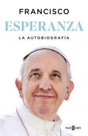 Esperanza. La autobiografía, Papa Francisco - PLAZA & JANES