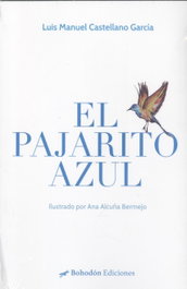 El pajarito azul, Luis Manuel Castellano Garcia - BOHODON