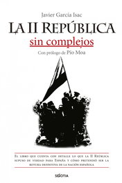 La II República sin complejos, Javier García Isac - SEKOTIA