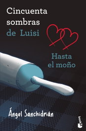 BOOKET, 50 sombras de Luisi. Hasta el moño - Ángel Sanchidrián