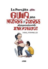 Astisendo Grupo Editorial, S.L. LA PAREJITA Y OSCAR. GUIA PARA MADRES Y PADRES DESESPERADAMENTE INEXPERTOS