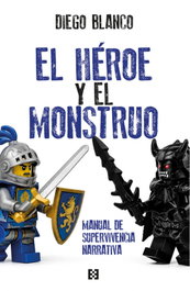 El heroe y el monstruo:manual supervivencia narrativa, Diego Blanco - ENCUENTRO