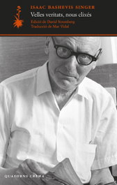 Velles veritats, nous clixés, Isaac Bashevis Singer - QUADERNS CREMA