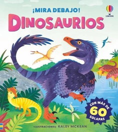 USBORNE, DINOSAURIOS - ¡MIRA DEBAJO!