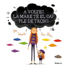 A voltes la mare té el cap ple de trons, Bea Taboada Díez - BROMERA EDICIONS